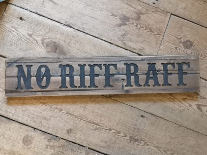 No Riff Raff Wooden Sign
